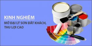 Mở đại lý sơn tốt nhất đem lại lợi nhuận cao